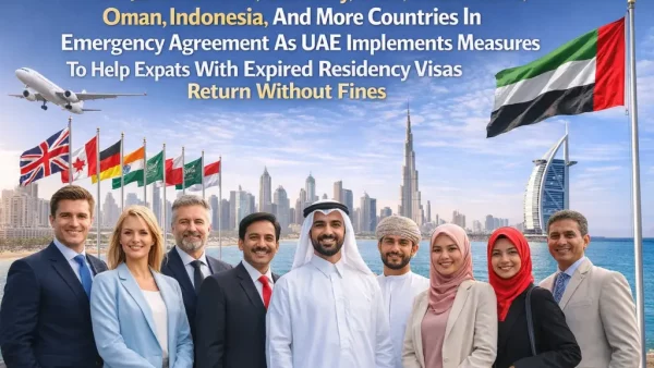 UK Joins Canada, Germany, India, Saudi Arabia, Oman, Indonesia, And More Countries In Emergency Agreement As UAE Implements Measures To Help Expats With Expired Residency Visas Return Without Fines