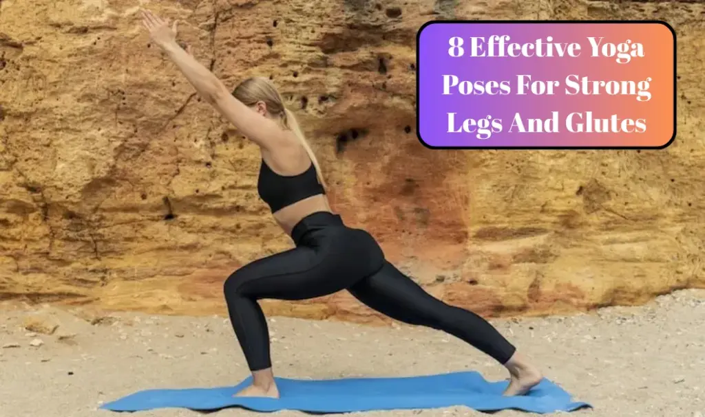 The Shocking Yoga Poses That Will Transform Your Legs And Butt (You Won’t Believe #7!)